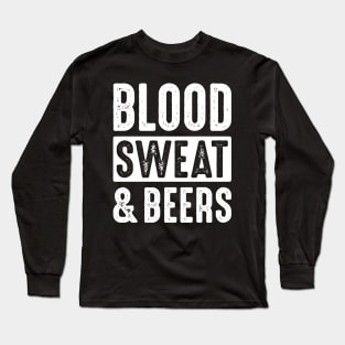 Blood, Sweat & Beers Long Sleeve T-Shirt